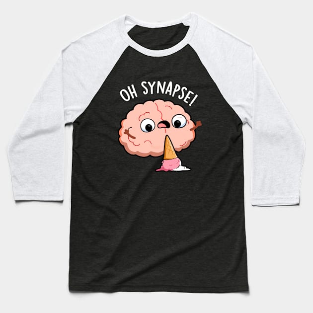 Oh Synapse Funny Brain Pun Baseball T-Shirt by punnybone